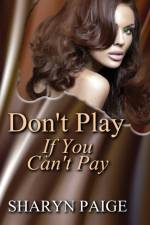 Don't Play if You Can't Pay af Sharyn Paige
