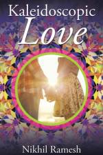 Kaleidoscopic Love af Nikhil Ramesh