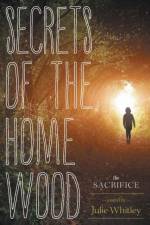 Secrets of the Home Wood af Julie Whitley