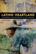 Latino Heartland af Sujey Vega
