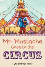 Mr. Mustache Goes to the Circus af Christopher (Kuwait University Kuwait) Ford