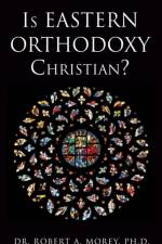 Is Eastern Orthodoxy Christian? af Dr Robert A Morey