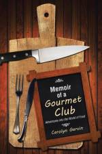 Memoir of a Gourmet Club af Carolyn Garvin