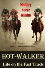 Hot-Walker Life on the Fast Track af Mallory Neeve Wilkins