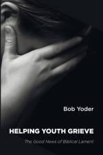 Helping Youth Grieve af Bob Yoder