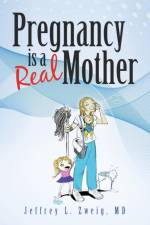 Pregnancy is a Real Mother! af MD Zweig