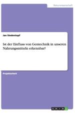 Ist der Einfluss von Gentechnik in unseren Nahrungsmitteln erkennbar? af Jan Siedentopf