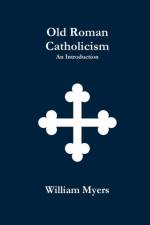 Old Roman Catholicism af William Myers