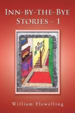 Inn-by-the-Bye Stories - 1 af William Flewelling