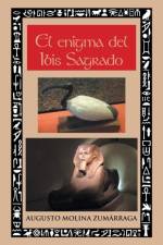 enigma del ibis sagrado af Augusto Molina Zumarraga