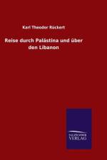 Reise durch Palastina und uber den Libanon af Karl Theodor Rückert