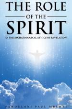 Role of the Spirit in the Eschatological Ethics of Revelation af Pandelani Paul Mbedzi