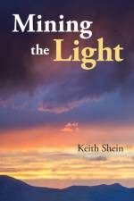Mining the Light af Keith Shein