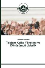 Toplam Kalite Yoenetimi ve Doenuşumcu Liderlik af Celaleddin Serinkan
