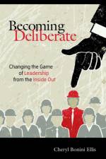 Becoming Deliberate af Cheryl Bonini Ellis