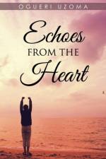 Echoes from the Heart af Ogueri Uzoma