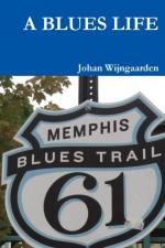 A Blues Life af Johan Wijngaarden
