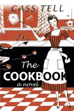 Cookbook - A Novel af Cass Tell