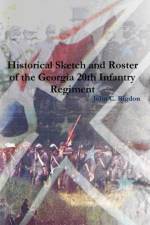 Historical Sketch and Roster of the Georgia 20th Infantry Regiment af John C. Rigdon