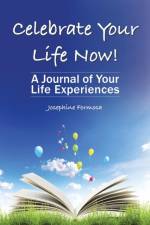 Celebrate Your Life Now! af Josephine Formosa