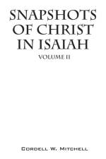 Snapshots of Christ In Isaiah af Cordell W Mitchell