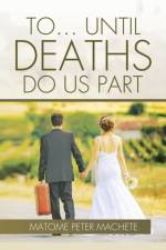 To... Until Deaths Do Us Part af Matome Peter Machete
