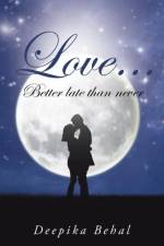 Love . . . Better Late Than Never af Deepika Behal
