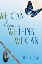 WE CAN because WE THINK WE CAN af Teri Kuzma