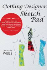 Clothing Designers Sketch Pad af Jeannie Weiss