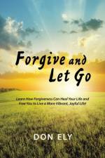 Forgive and Let Go af Don Ely
