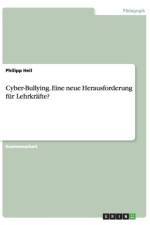 Cyber-Bullying. Eine neue Herausforderung fur Lehrkrafte? af Philipp Heil