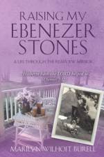 Raising My Ebenezer Stones af Marilyn Wilhoit Burell