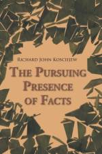 Pursuing Presence of Facts af Richard John Kosciejew