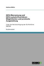 Sepa-Uberweisung Und Sepa-Lastschriftverfahren - Moglichkeiten Und Juristische Ausgestaltung af ANDREAS M LLER