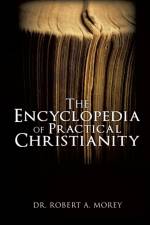Encyclopedia Of Practical Christianity af Dr Robert A Morey