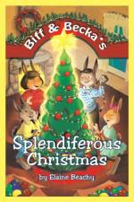 Biff & Becka's Splendiferous Christmas af Elaine Beachy