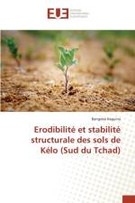 Erodibilite Et Stabilite Structurale Des Sols de Kelo (Sud Du Tchad) af Kaguina-B