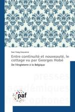 Entre Continuite Et Nouveaute, Le Cottage Vu Par Georges Hobe af Geuzaine-S