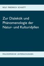 Zur Dialektik und Phanomenologie der Natur- und Kulturidyllen af Rolf Friedrich Schuett