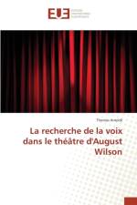 Recherche de la Voix Dans Le Theatre d'August Wilson af Arnoldi-T