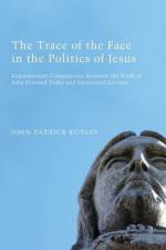 The Trace of the Face in the Politics of Jesus af John Patrick Koyles