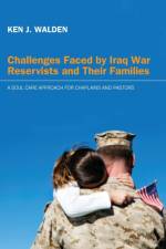 Challenges Faced by Iraq War Reservists and Their Families af Ken J Walden