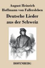 Deutsche Lieder aus der Schweiz af August H H Von Fallersleben