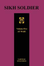 SIKH SOLDIER - AT WAR!Volume 5 af Narindar Dhesi