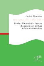 Product Placement in Fashion Blogs und sein Einfluss auf das Kaufverhalten af Janine Blomeier