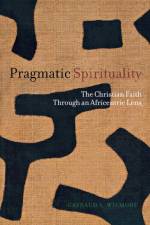 Pragmatic Spirituality af Gayraud S. Wilmore