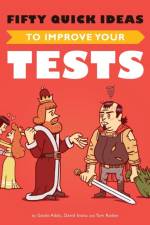Fifty Quick Ideas To Improve Your Tests af Gojko Adzic