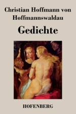 Gedichte af Christian Hoffmann Von Hoffmannswaldau