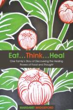 Eat...Think...Heal af Margaret Bridgeford