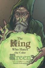 King Who Hates the Color Green af Patrick DeRespinis